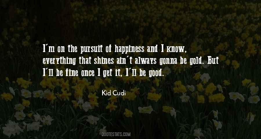 Quotes About Pursuit Of Happiness #421695