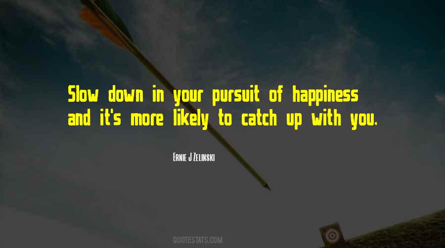 Quotes About Pursuit Of Happiness #49614