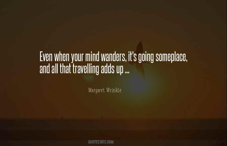 Your Mind Wanders Quotes #1027863