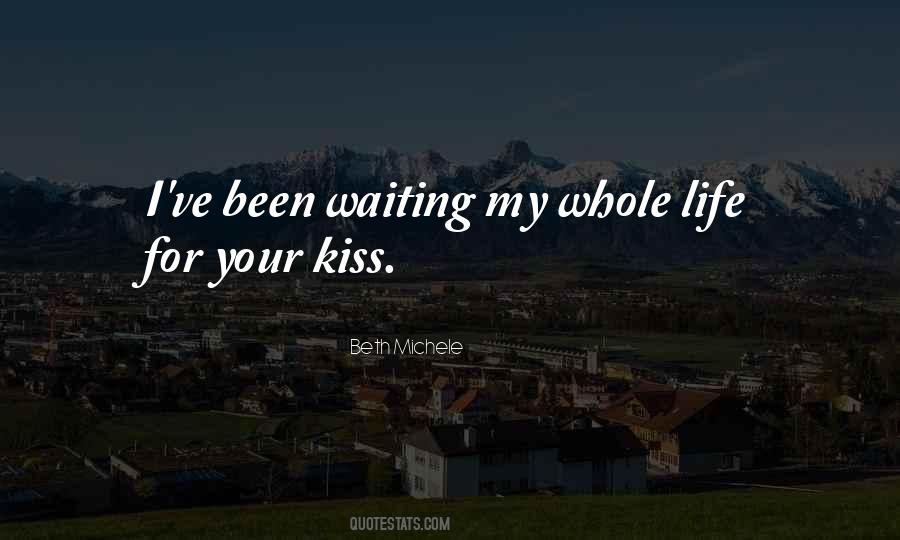 Your My Whole Life Quotes #1080396