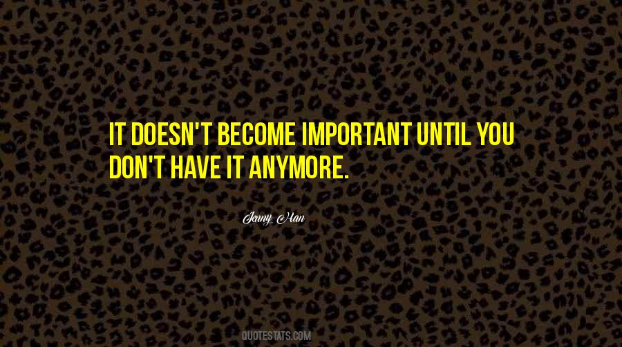 Your Not Important Anymore Quotes #1178405