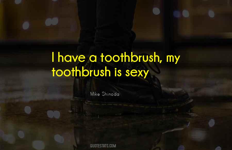 Quotes About Toothbrush #1202426