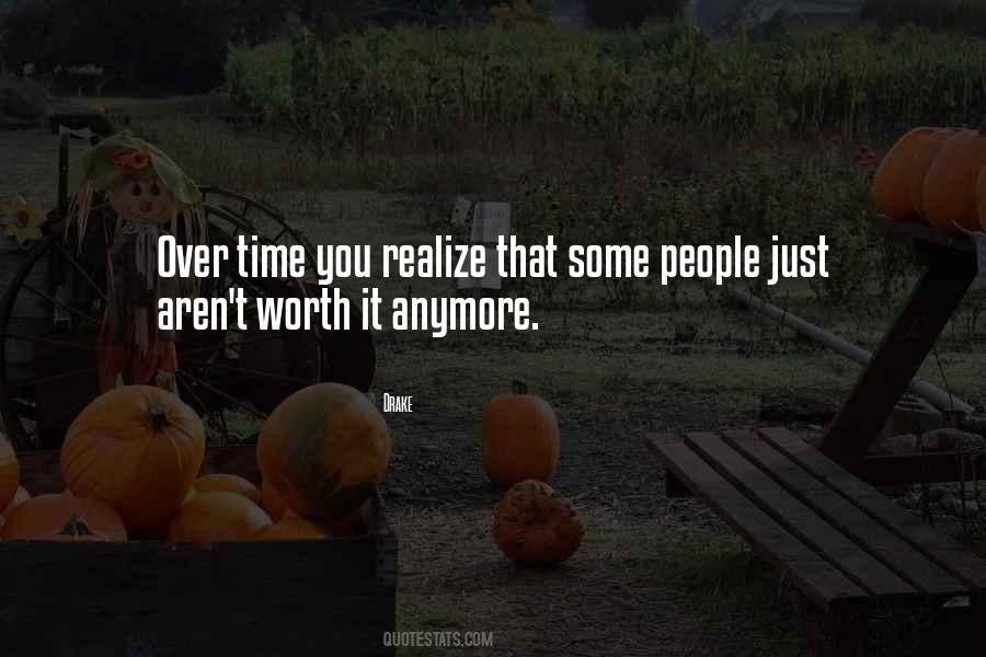 Your Not Worth It Anymore Quotes #1449593