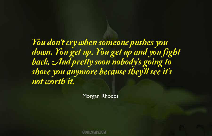 Your Not Worth It Anymore Quotes #1528084