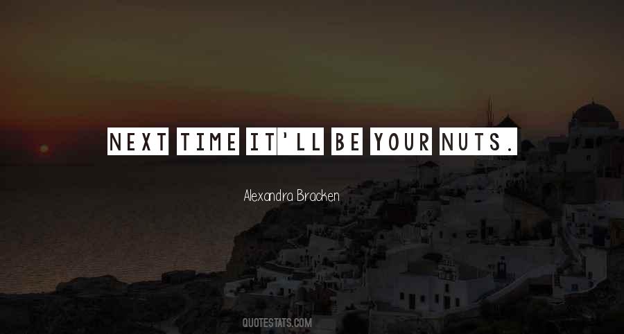 Your Nuts Quotes #1712580