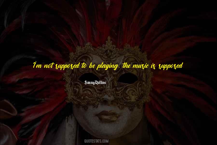 Your Only Playing Yourself Quotes #3352