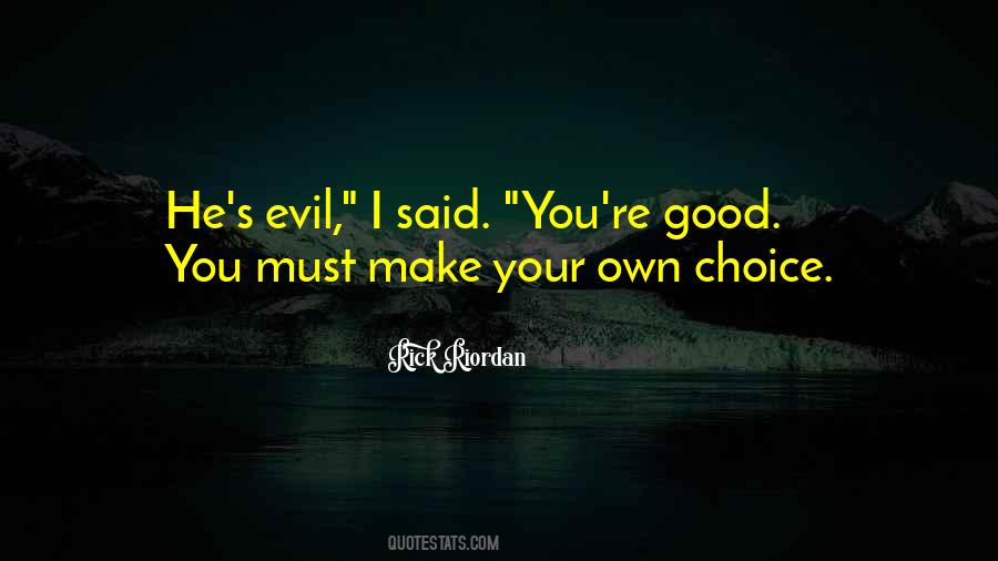 Your Own Choice Quotes #1584888