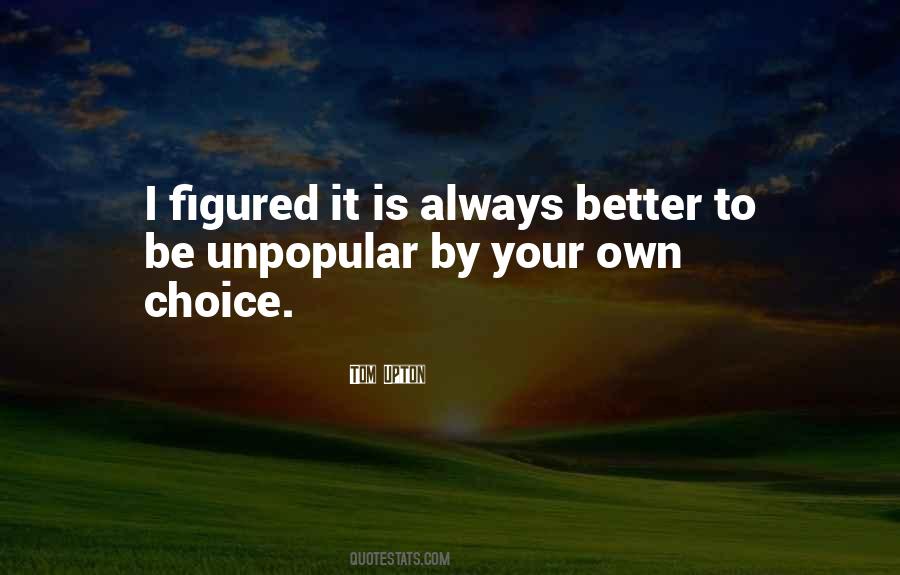 Your Own Choice Quotes #881075