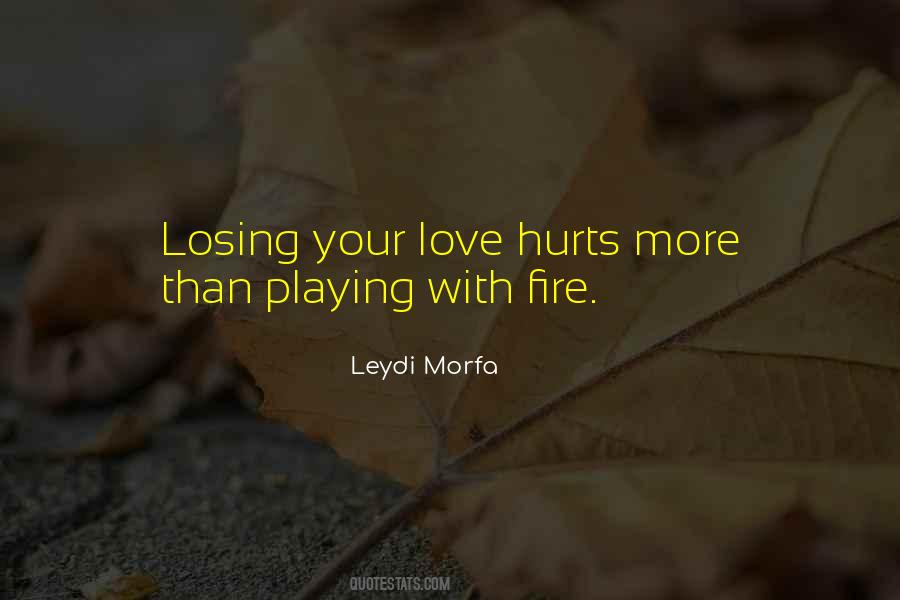 Your Playing With Fire Quotes #909266