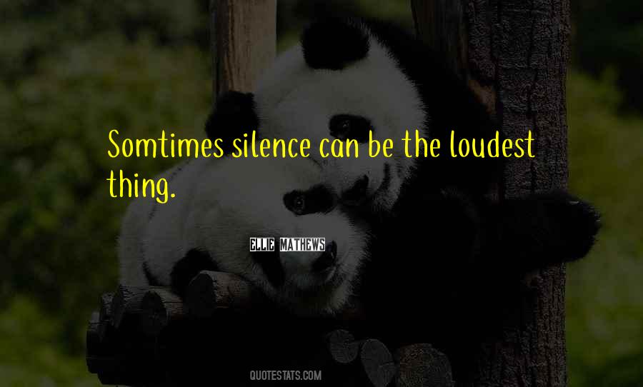 Your Silence Is Too Loud Quotes #629994