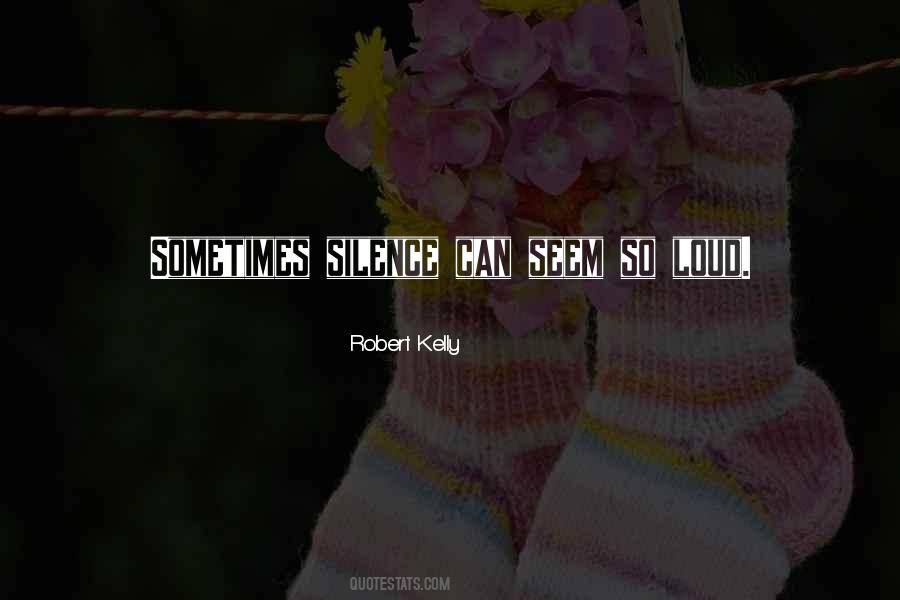 Your Silence Is Too Loud Quotes #642067