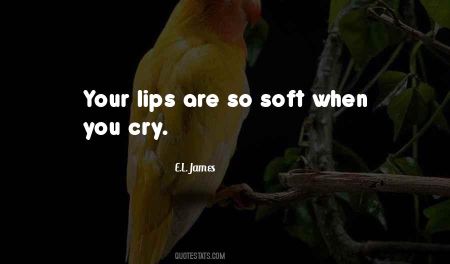 Your Soft Lips Quotes #873128