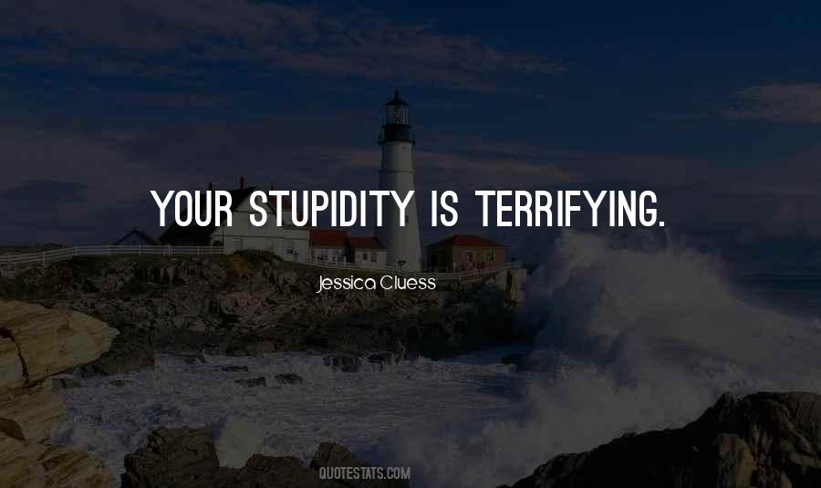 Your Stupidity Quotes #1640533