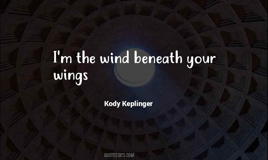 Your The Wind Beneath My Wings Quotes #407455