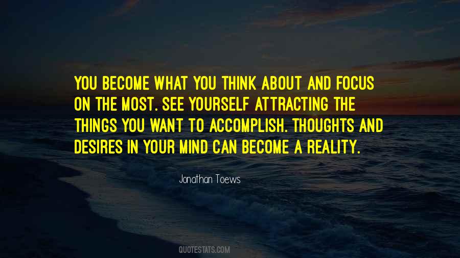 Your Thoughts Become Things Quotes #1377768