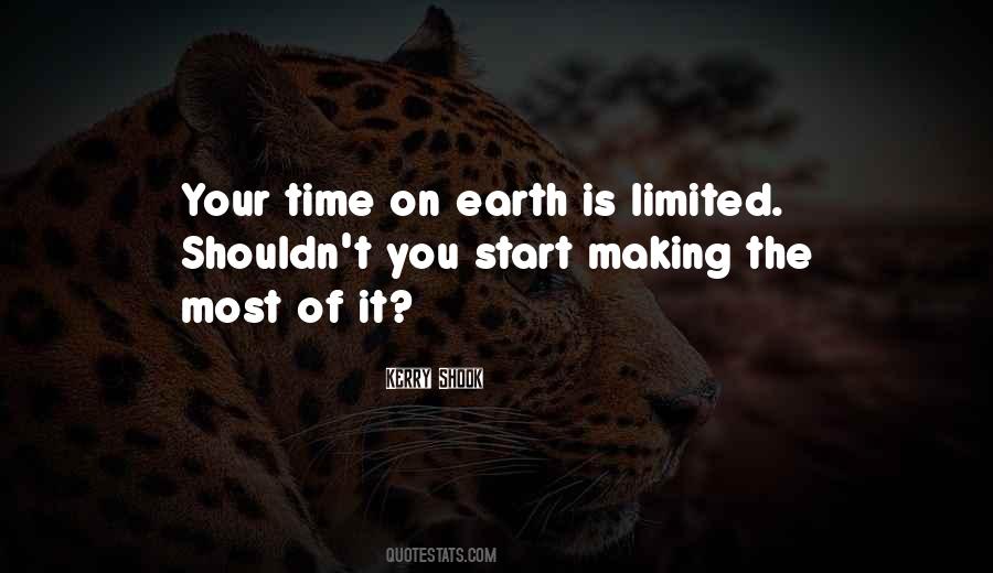 Your Time On Earth Is Limited Quotes #357418