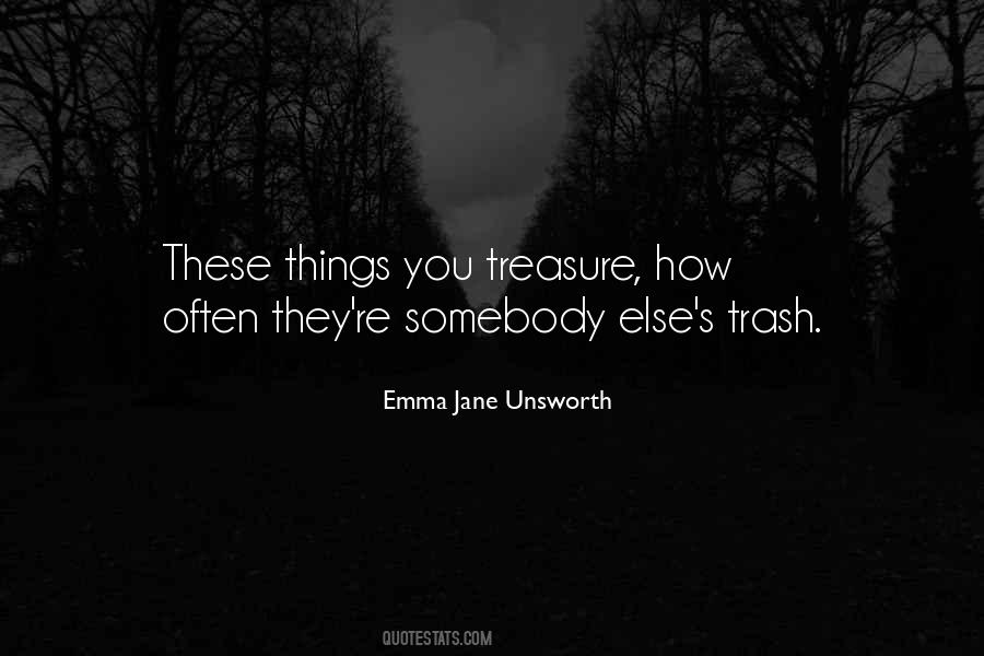 Your Trash My Treasure Quotes #1646785