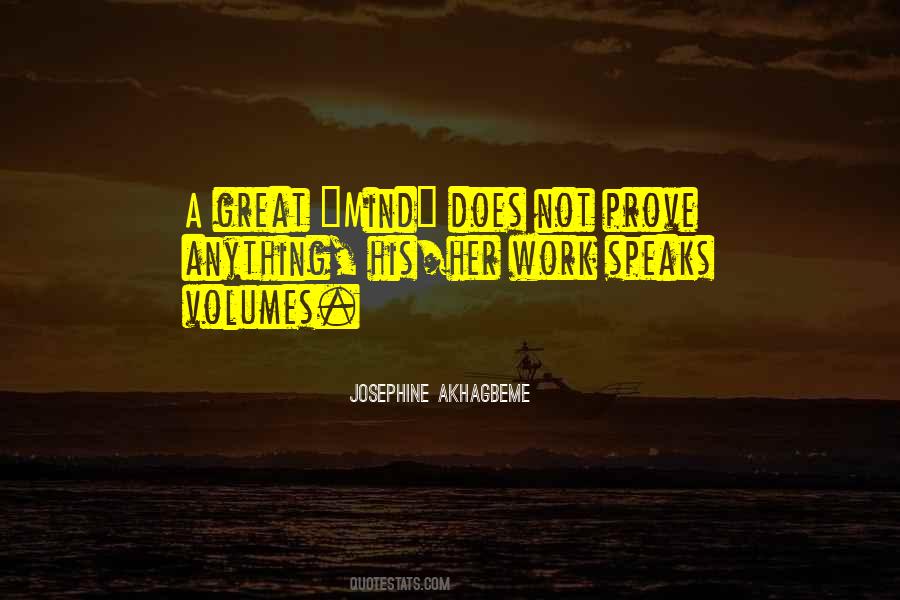 Your Work Speaks For Itself Quotes #1385538