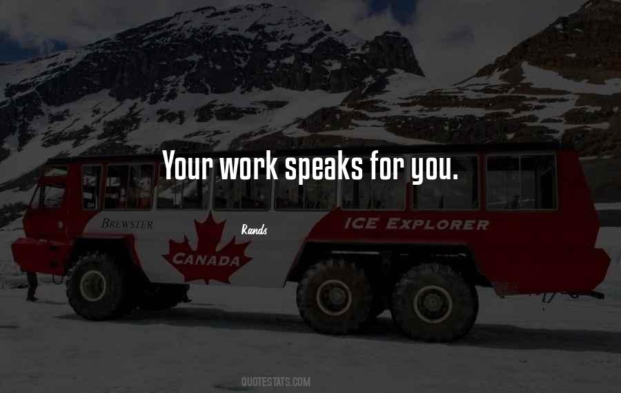 Your Work Speaks For Itself Quotes #5303
