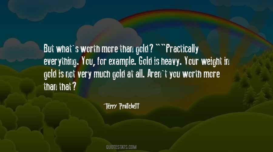 Your Worth More Than Gold Quotes #253371