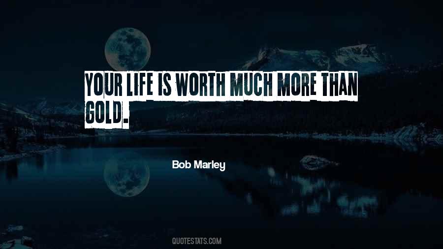 Your Worth More Than Gold Quotes #790189