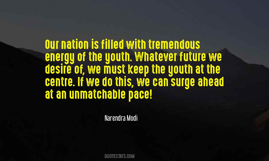 Youth And Energy Quotes #1525941