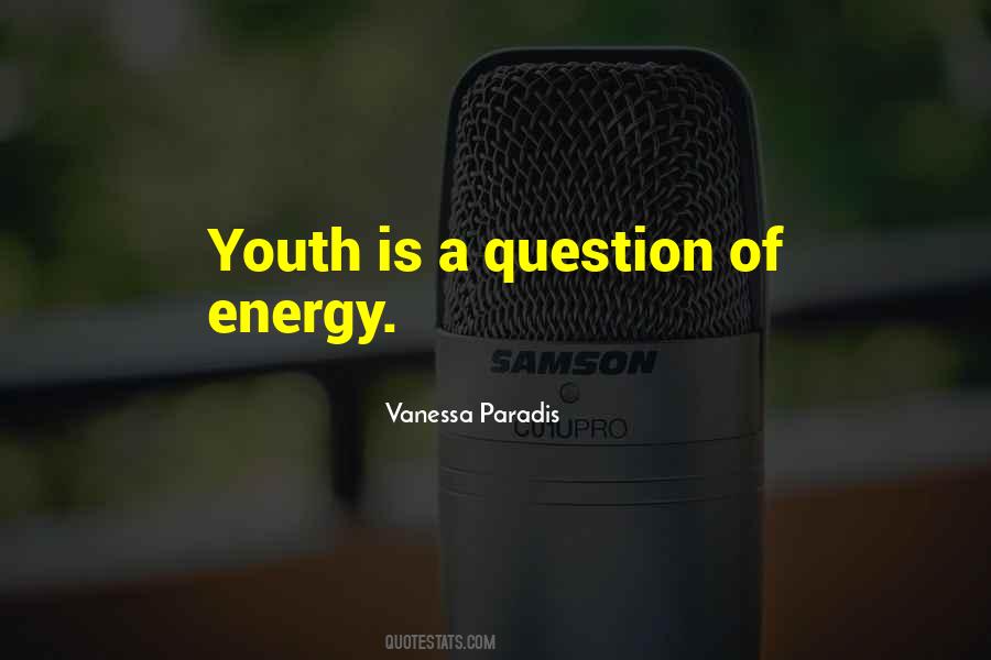 Youth And Energy Quotes #482967