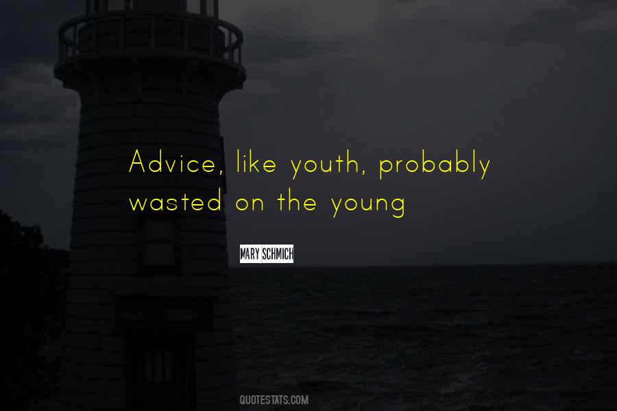 Youth Is Wasted On The Young Quotes #1734435