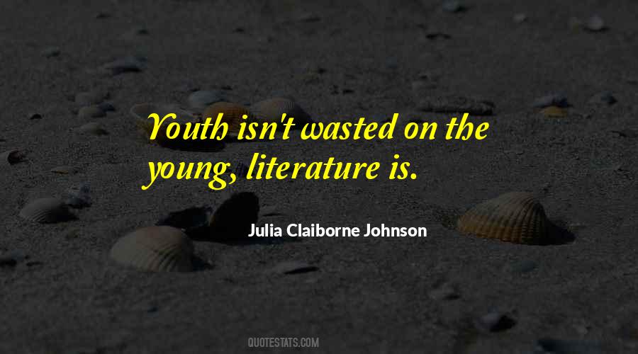 Youth Is Wasted On The Young Quotes #762897