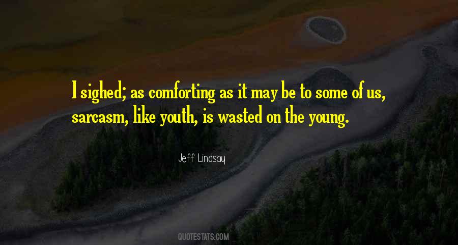 Youth Is Wasted Quotes #1789284