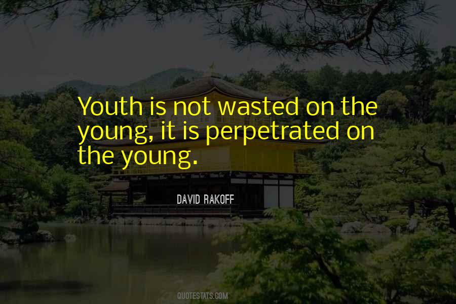 Youth Is Wasted Quotes #988536