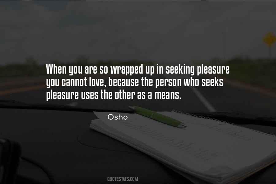 Quotes About Pleasure Seeking #1419881