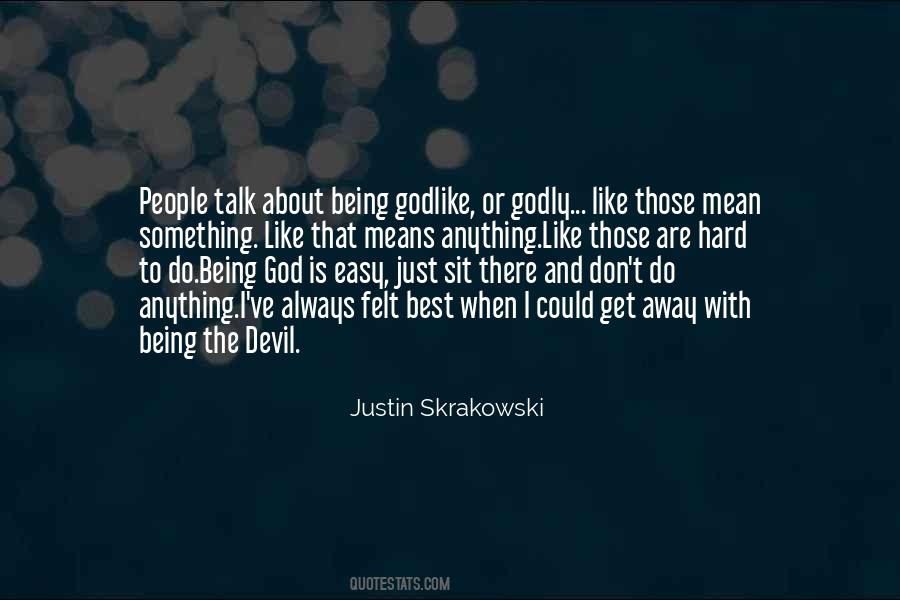 Quotes About Being Godlike #1361881