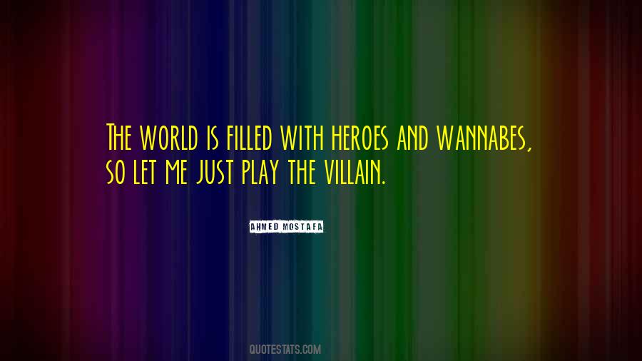 Quotes About Villains And Heroes #337691