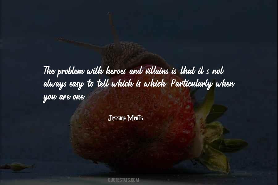 Quotes About Villains And Heroes #853162