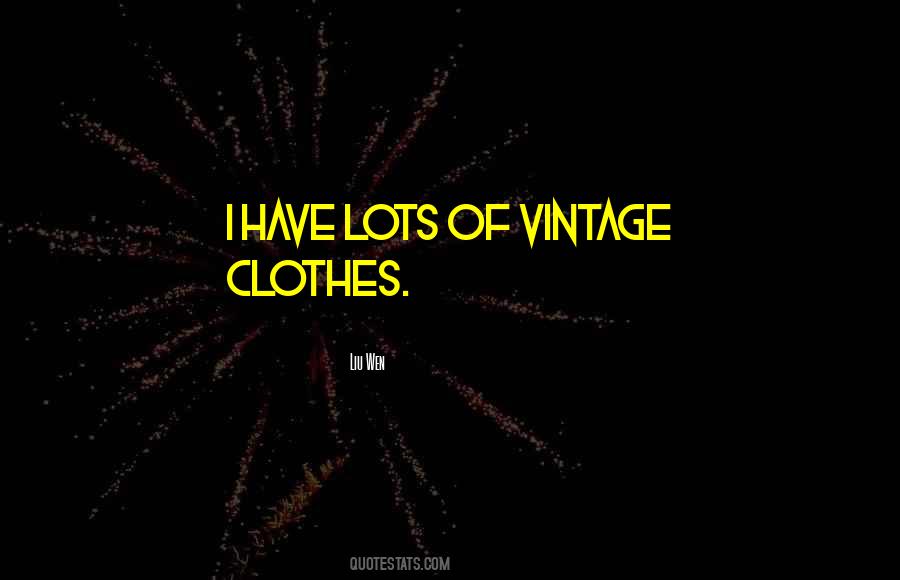 Quotes About Vintage Clothes #1171905