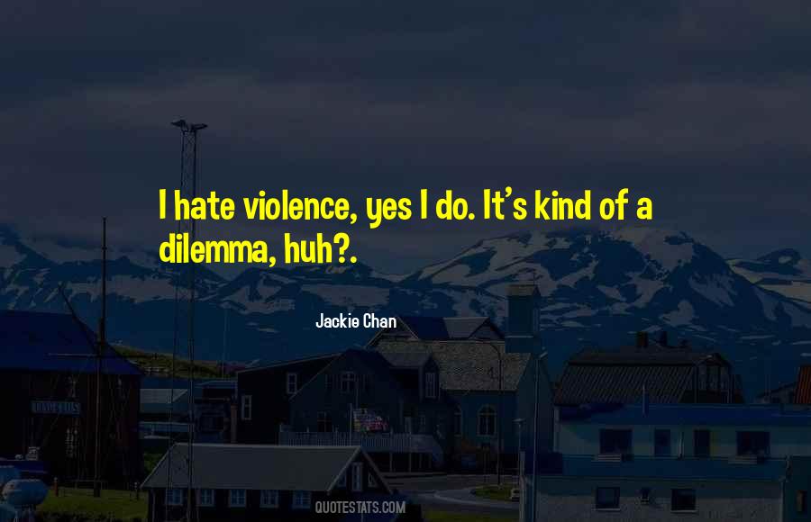 Quotes About Violence And Hate #213617
