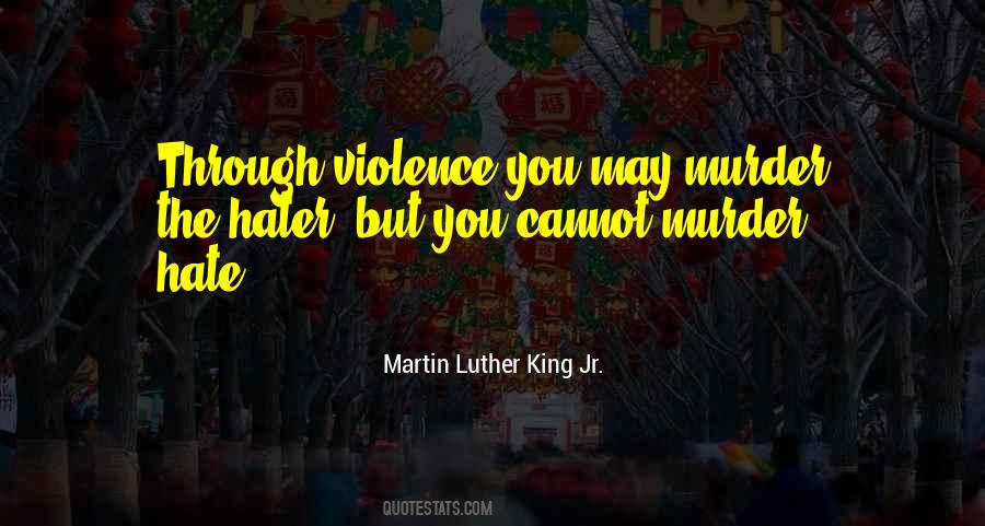 Quotes About Violence And Hate #474785