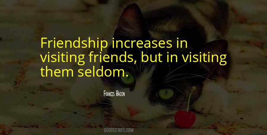 Quotes About Visiting Friends #1532759