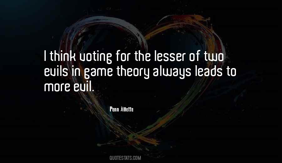 Quotes About Voting For The Lesser Of Two Evils #1096372