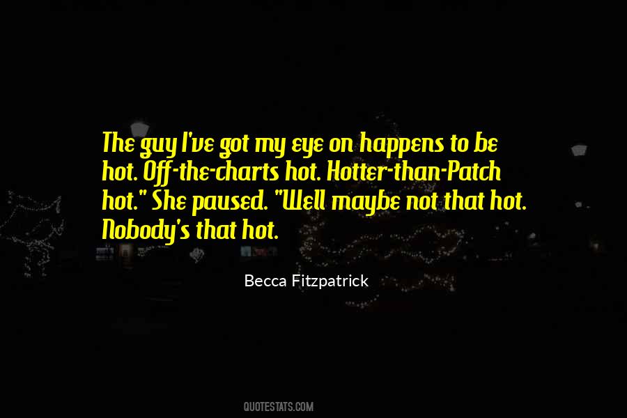 Quotes About Hotter Than #1282214