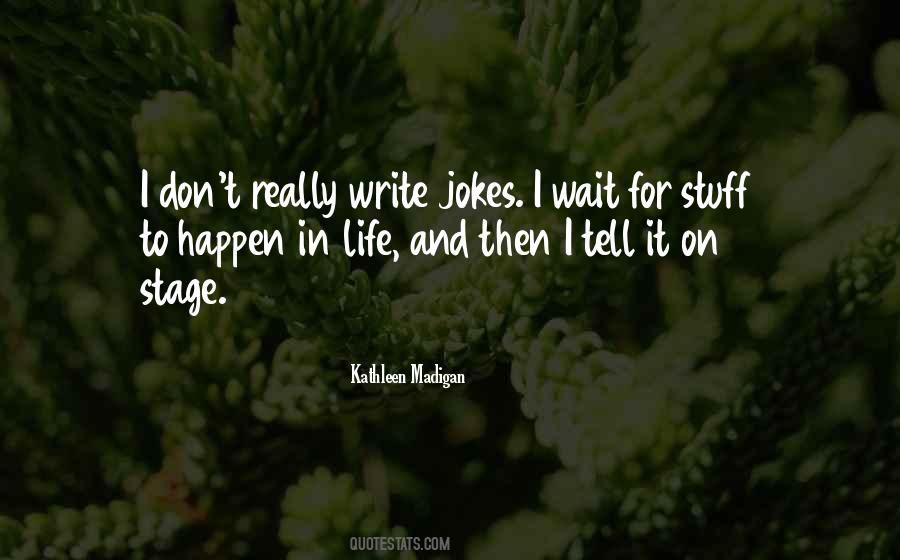 Quotes About Waiting For Life To Happen #1037475