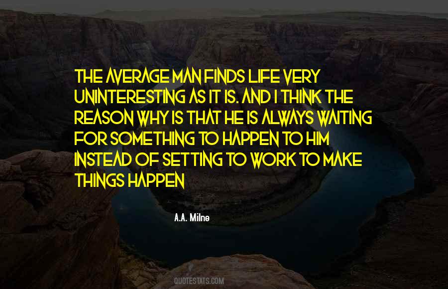Quotes About Waiting For Life To Happen #1219698