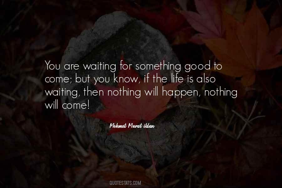 Quotes About Waiting For Life To Happen #242459