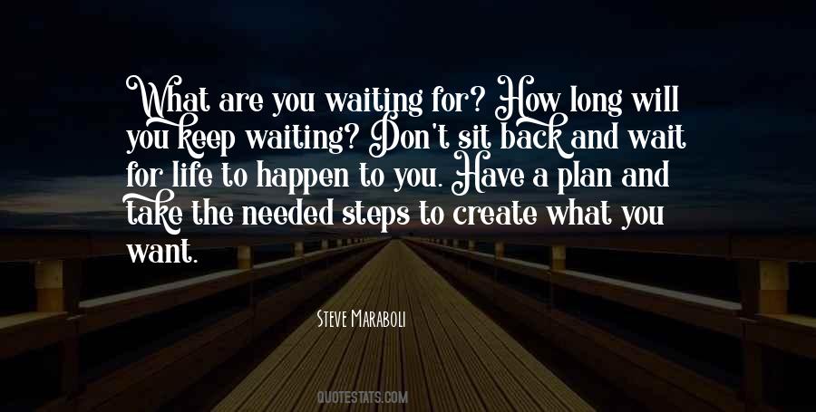 Quotes About Waiting For Life To Happen #35809