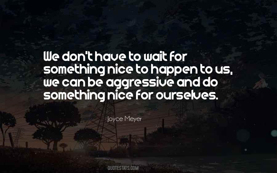 Quotes About Waiting For Something To Happen #1422766