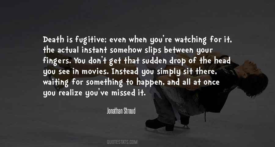 Quotes About Waiting For Something To Happen #1527368