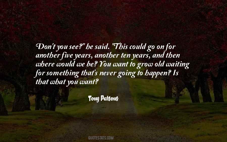 Quotes About Waiting For Something To Happen #1688172