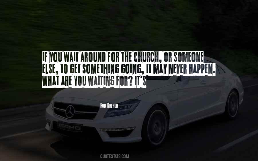 Quotes About Waiting For Something To Happen #1851598
