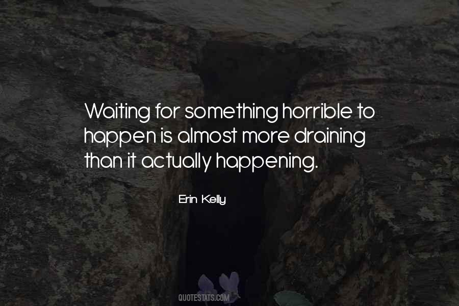 Quotes About Waiting For Something To Happen #388026